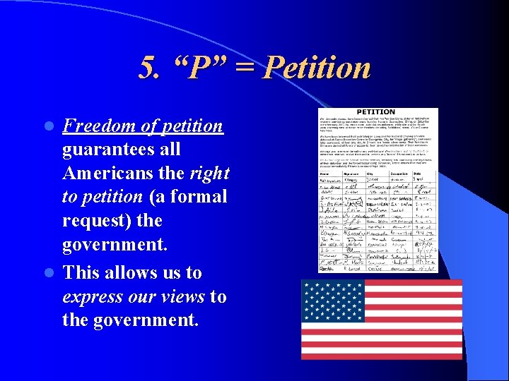 5. “P” = Petition Freedom of petition guarantees all Americans the right to petition