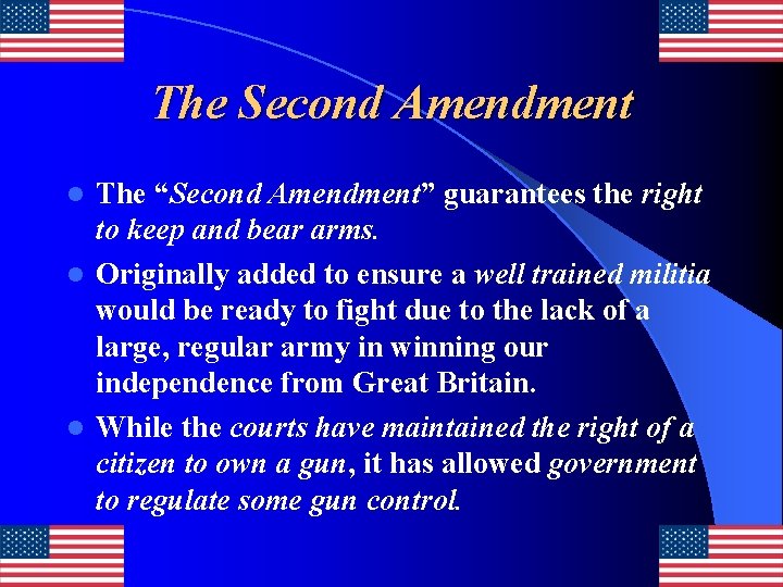 The Second Amendment The “Second Amendment” guarantees the right to keep and bear arms.