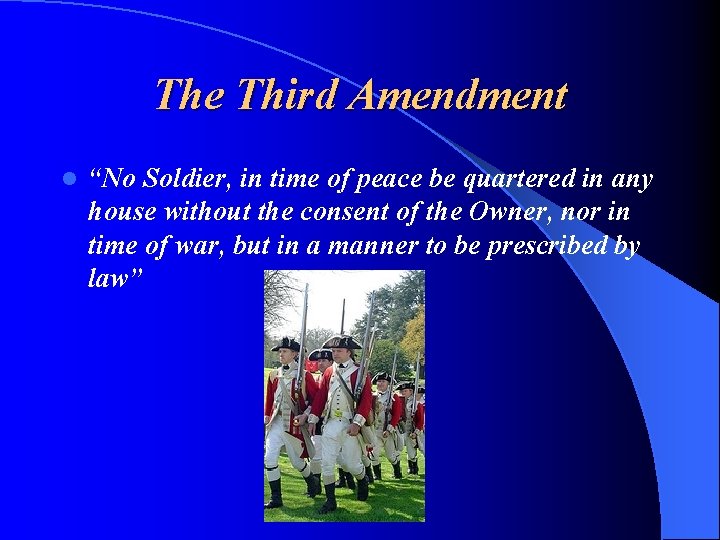 The Third Amendment l “No Soldier, in time of peace be quartered in any