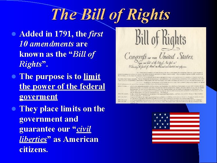 The Bill of Rights Added in 1791, the first 10 amendments are known as