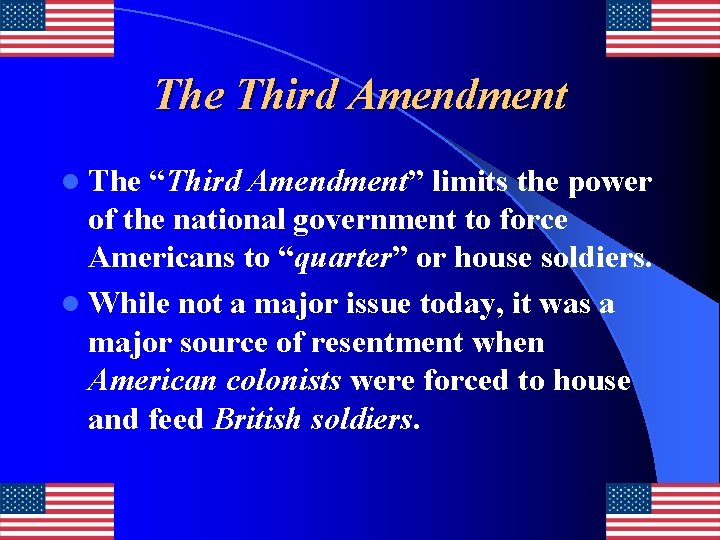 The Third Amendment l The “Third Amendment” limits the power of the national government