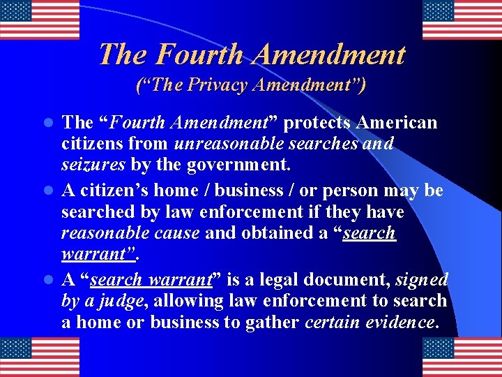 The Fourth Amendment (“The Privacy Amendment”) The “Fourth Amendment” protects American citizens from unreasonable