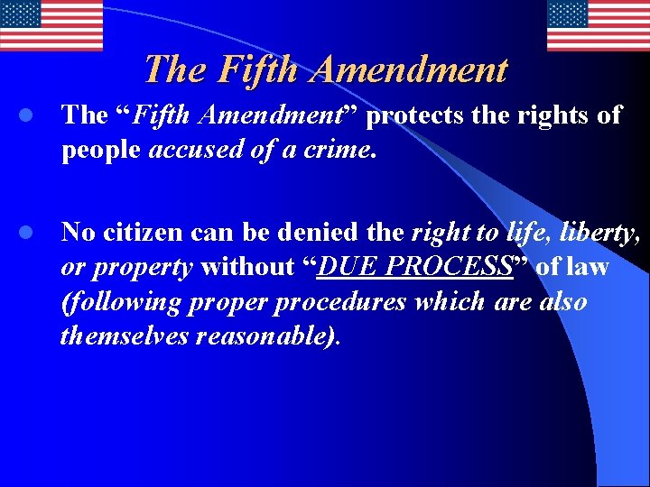 The Fifth Amendment l The “Fifth Amendment” protects the rights of people accused of