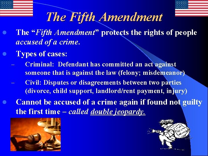 The Fifth Amendment The “Fifth Amendment” protects the rights of people accused of a