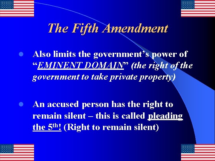 The Fifth Amendment l Also limits the government’s power of “EMINENT DOMAIN” (the right
