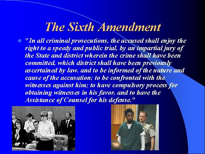 The Sixth Amendment l "In all criminal prosecutions, the accused shall enjoy the right