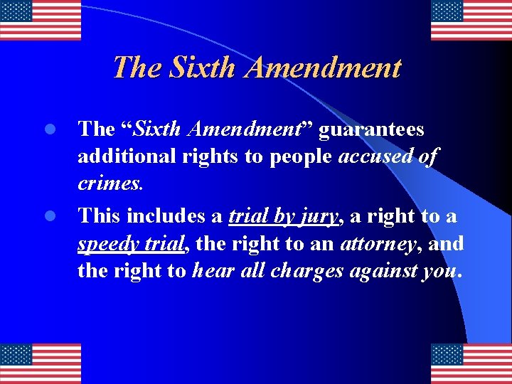 The Sixth Amendment The “Sixth Amendment” guarantees additional rights to people accused of crimes.