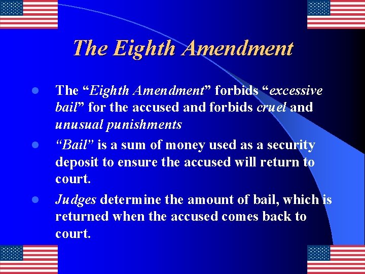 The Eighth Amendment l l l The “Eighth Amendment” forbids “excessive bail” for the