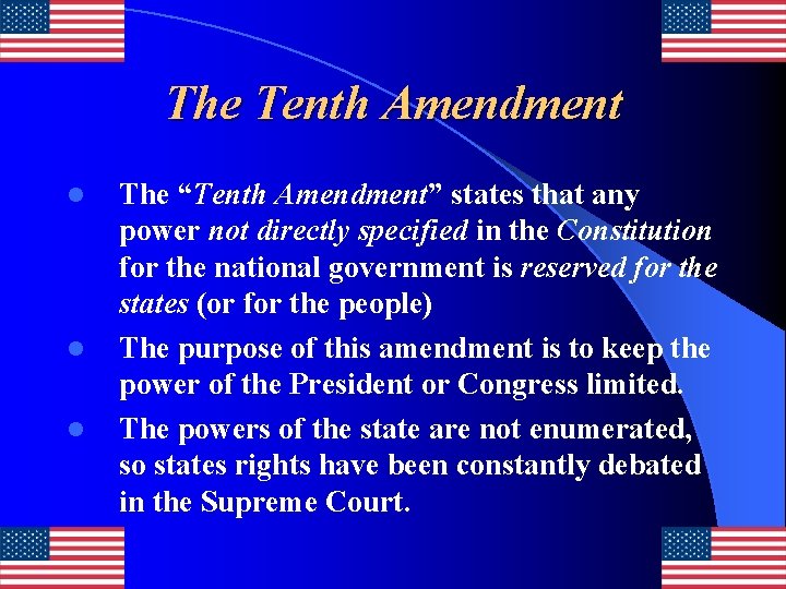 The Tenth Amendment l l l The “Tenth Amendment” states that any power not