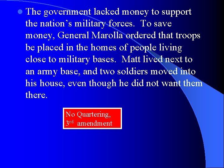 l The government lacked money to support the nation’s military forces. To save money,