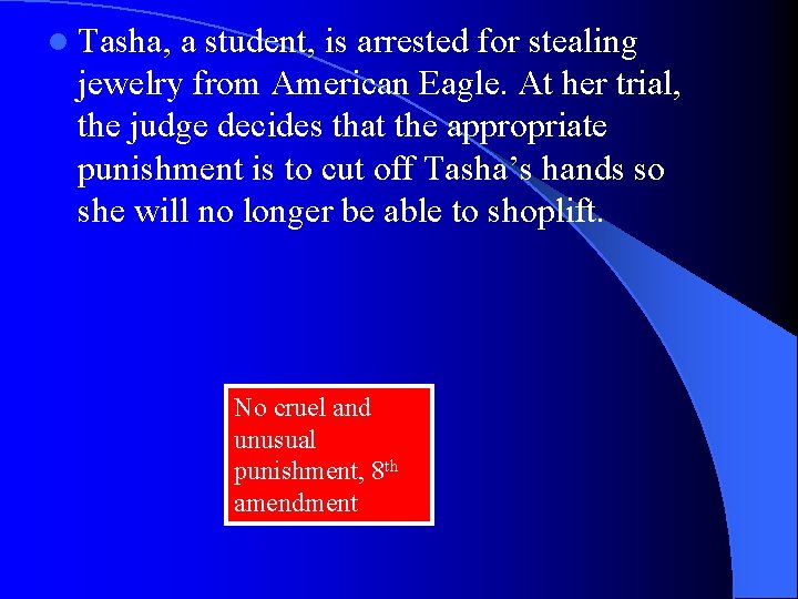 l Tasha, a student, is arrested for stealing jewelry from American Eagle. At her
