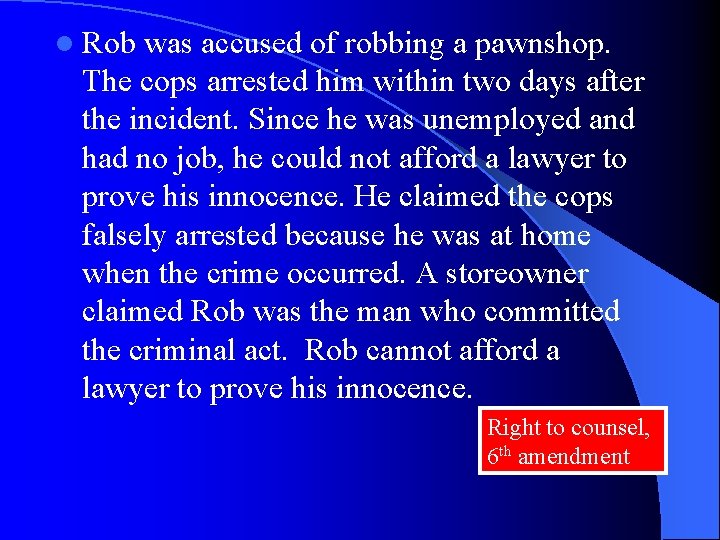 l Rob was accused of robbing a pawnshop. The cops arrested him within two