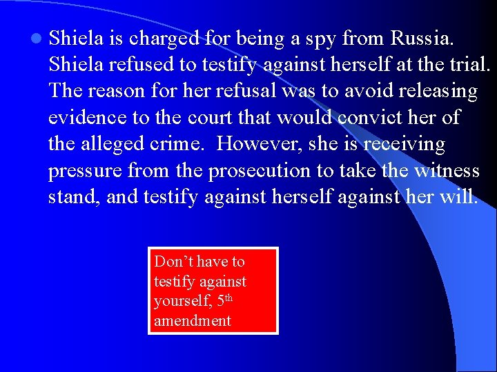 l Shiela is charged for being a spy from Russia. Shiela refused to testify