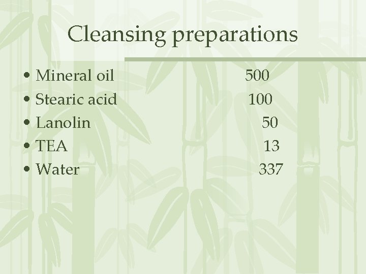 Cleansing preparations • Mineral oil • Stearic acid • Lanolin • TEA • Water