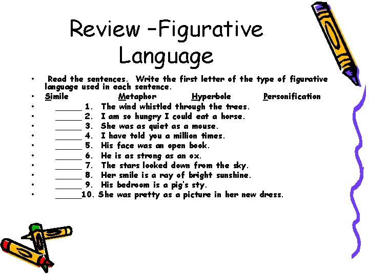 Review –Figurative Language • • • Read the sentences. Write the first letter of