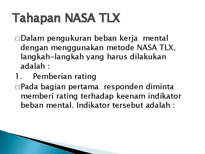 Tahapan NASA TLX � Dalam pengukuran beban kerja mental dengan menggunakan metode NASA TLX,
