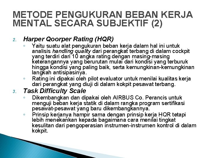 METODE PENGUKURAN BEBAN KERJA MENTAL SECARA SUBJEKTIF (2) 2. Harper Qoorper Rating (HQR) ◦