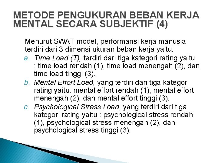 METODE PENGUKURAN BEBAN KERJA MENTAL SECARA SUBJEKTIF (4) Menurut SWAT model, performansi kerja manusia