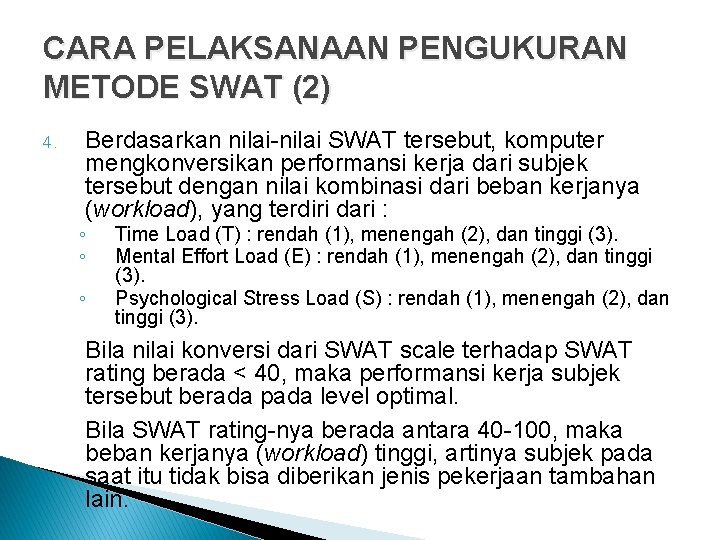 CARA PELAKSANAAN PENGUKURAN METODE SWAT (2) 4. Berdasarkan nilai-nilai SWAT tersebut, komputer mengkonversikan performansi