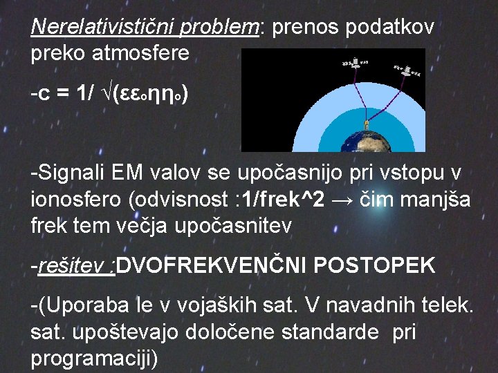 Nerelativistični problem: prenos podatkov preko atmosfere -c = 1/ √(εεoηηo) -Signali EM valov se