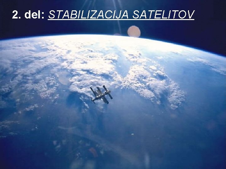 2. del: STABILIZACIJA SATELITOV 