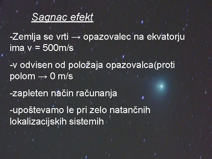 Sagnac efekt -Zemlja se vrti → opazovalec na ekvatorju ima v = 500 m/s