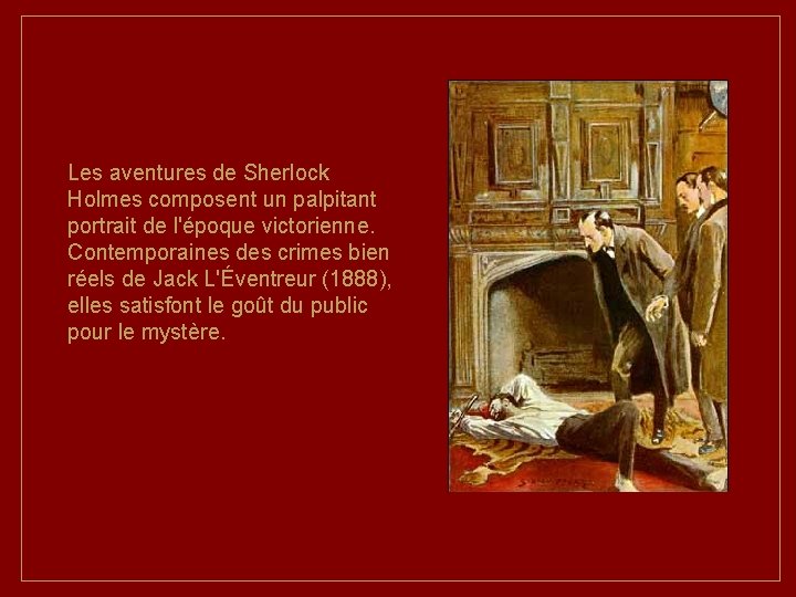 Les aventures de Sherlock Holmes composent un palpitant portrait de l'époque victorienne. Contemporaines des