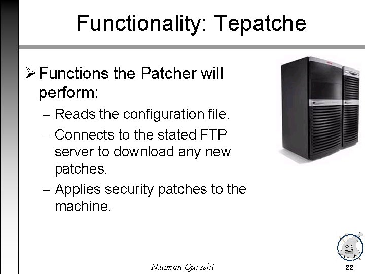 Functionality: Tepatche Functions the Patcher will perform: – Reads the configuration file. – Connects