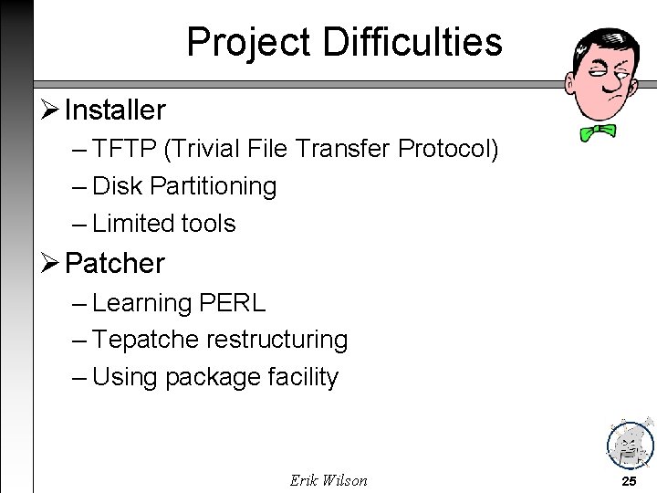 Project Difficulties Installer – TFTP (Trivial File Transfer Protocol) – Disk Partitioning – Limited