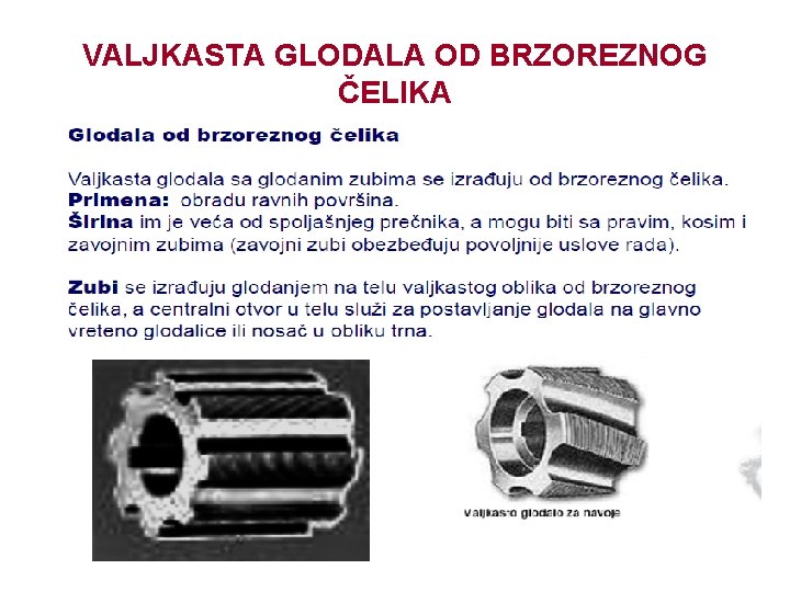 VALJKASTA GLODALA OD BRZOREZNOG ČELIKA 