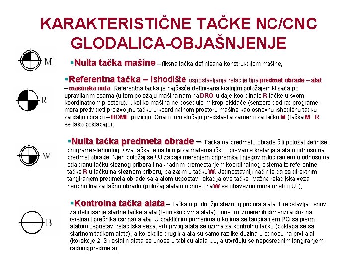 KARAKTERISTIČNE TAČKE NC/CNC GLODALICA-OBJAŠNJENJE §Nulta tačka mašine – fiksna tačka definisana konstrukcijom mašine, §Referentna