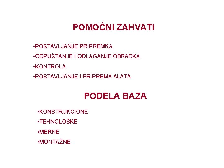 POMOĆNI ZAHVATI • POSTAVLJANJE PRIPREMKA • ODPUŠTANJE I ODLAGANJE OBRADKA • KONTROLA • POSTAVLJANJE