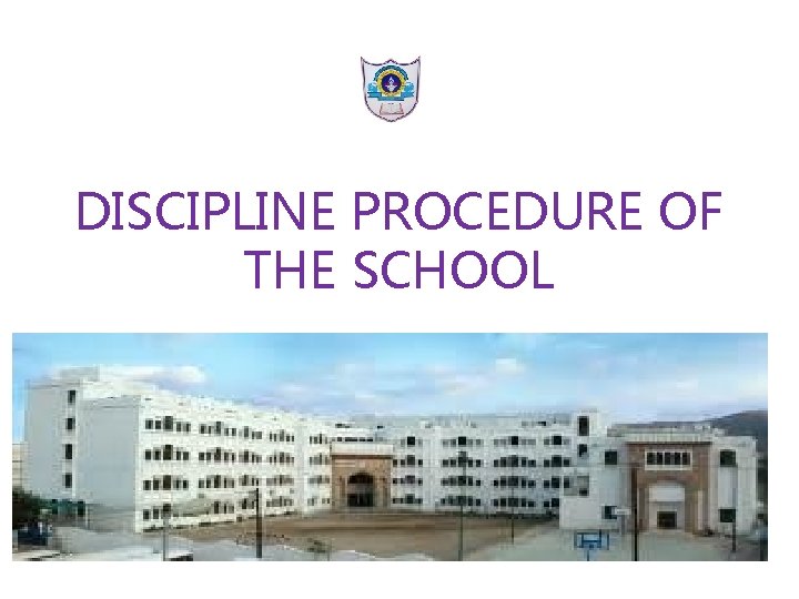 DISCIPLINE PROCEDURE OF THE SCHOOL 