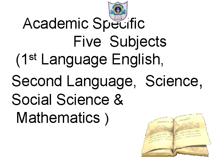Academic Specific Five Subjects (1 st Language English, Second Language, Science, Social Science &