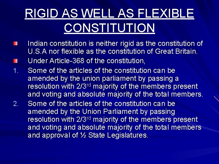 RIGID AS WELL AS FLEXIBLE CONSTITUTION 1. 2. Indian constitution is neither rigid as