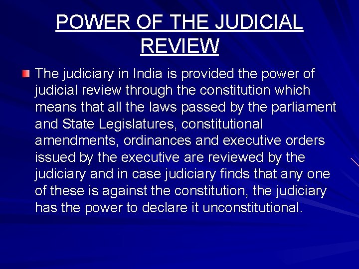 POWER OF THE JUDICIAL REVIEW The judiciary in India is provided the power of