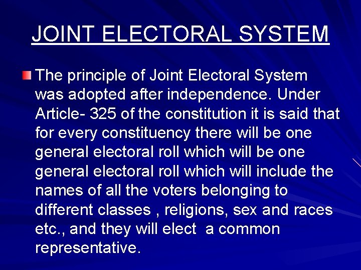 JOINT ELECTORAL SYSTEM The principle of Joint Electoral System was adopted after independence. Under