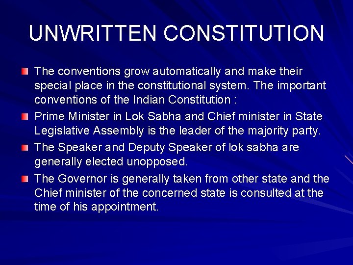 UNWRITTEN CONSTITUTION The conventions grow automatically and make their special place in the constitutional