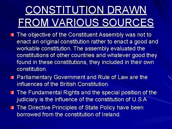 CONSTITUTION DRAWN FROM VARIOUS SOURCES The objective of the Constituent Assembly was not to