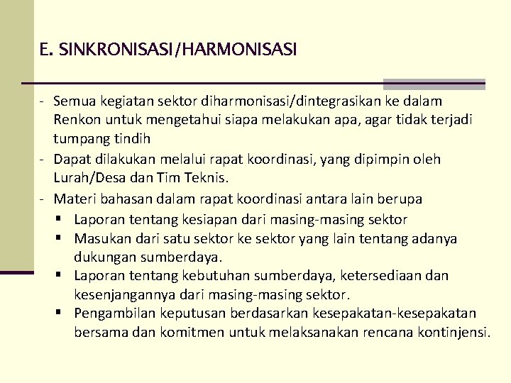 E. SINKRONISASI/HARMONISASI - Semua kegiatan sektor diharmonisasi/dintegrasikan ke dalam Renkon untuk mengetahui siapa melakukan