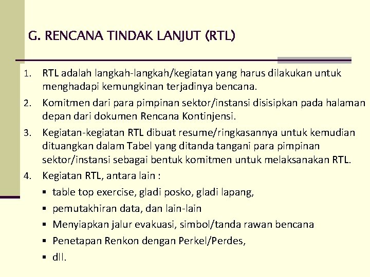 G. RENCANA TINDAK LANJUT (RTL) RTL adalah langkah-langkah/kegiatan yang harus dilakukan untuk menghadapi kemungkinan