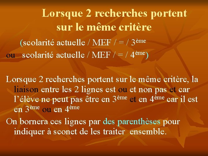 Lorsque 2 recherches portent sur le même critère (scolarité actuelle / MEF / =