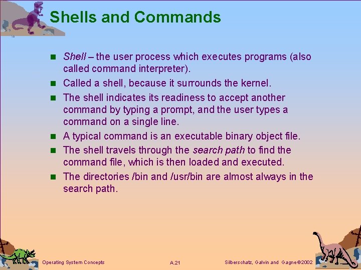 Shells and Commands n Shell – the user process which executes programs (also n