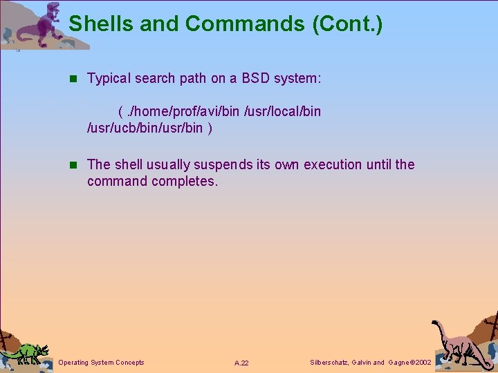 Shells and Commands (Cont. ) n Typical search path on a BSD system: (.