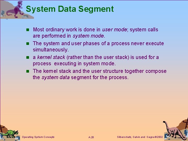 System Data Segment n Most ordinary work is done in user mode; system calls