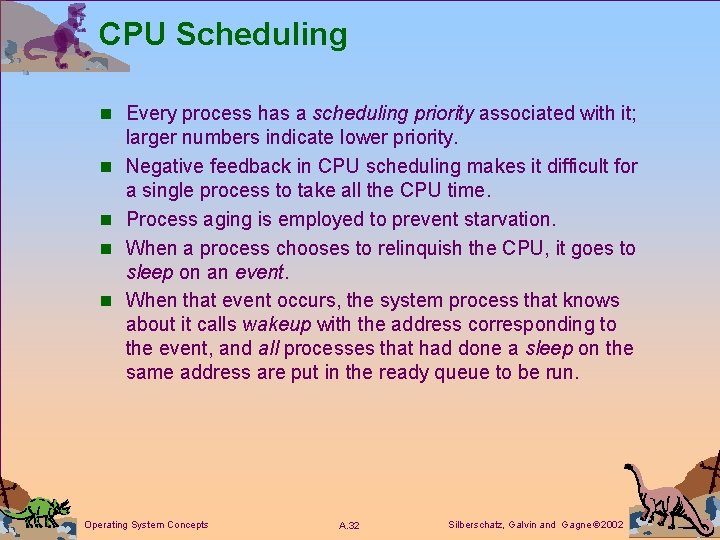 CPU Scheduling n Every process has a scheduling priority associated with it; n n