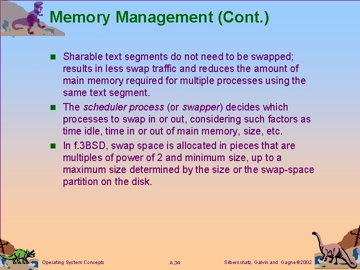 Memory Management (Cont. ) n Sharable text segments do not need to be swapped;