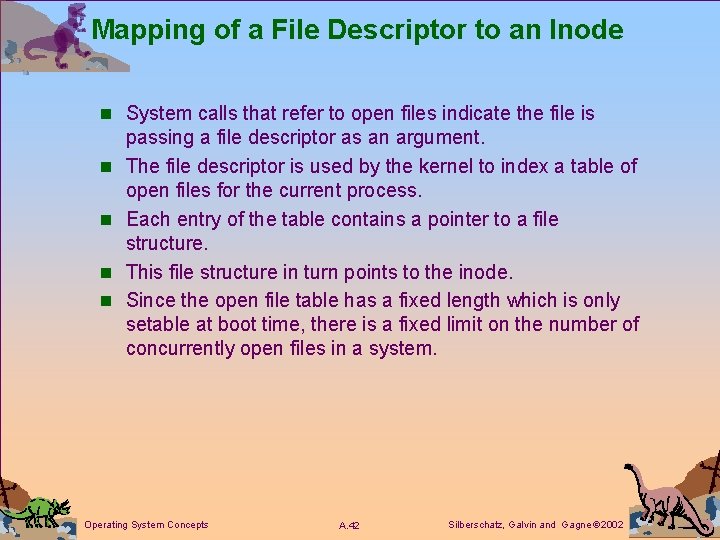 Mapping of a File Descriptor to an Inode n System calls that refer to