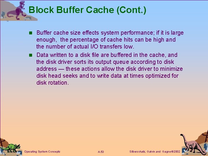 Block Buffer Cache (Cont. ) n Buffer cache size effects system performance; if it