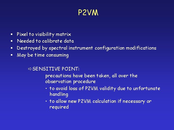P 2 VM § § Pixel to visibility matrix Needed to calibrate data Destroyed